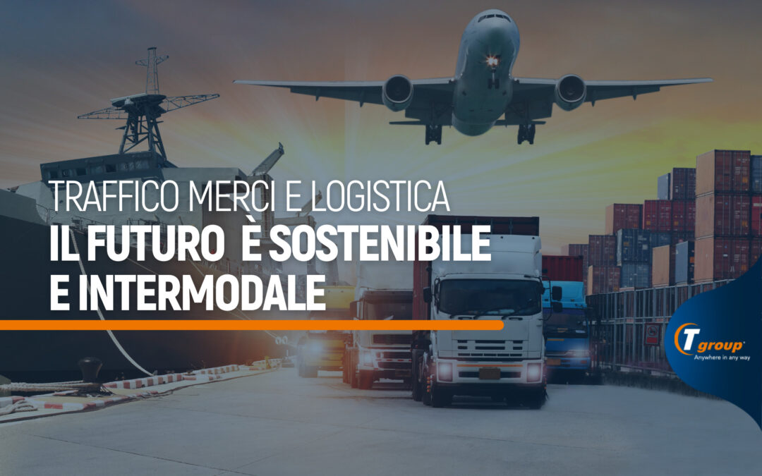 Traffico merci e logistica, il futuro è sostenibile e intermodale