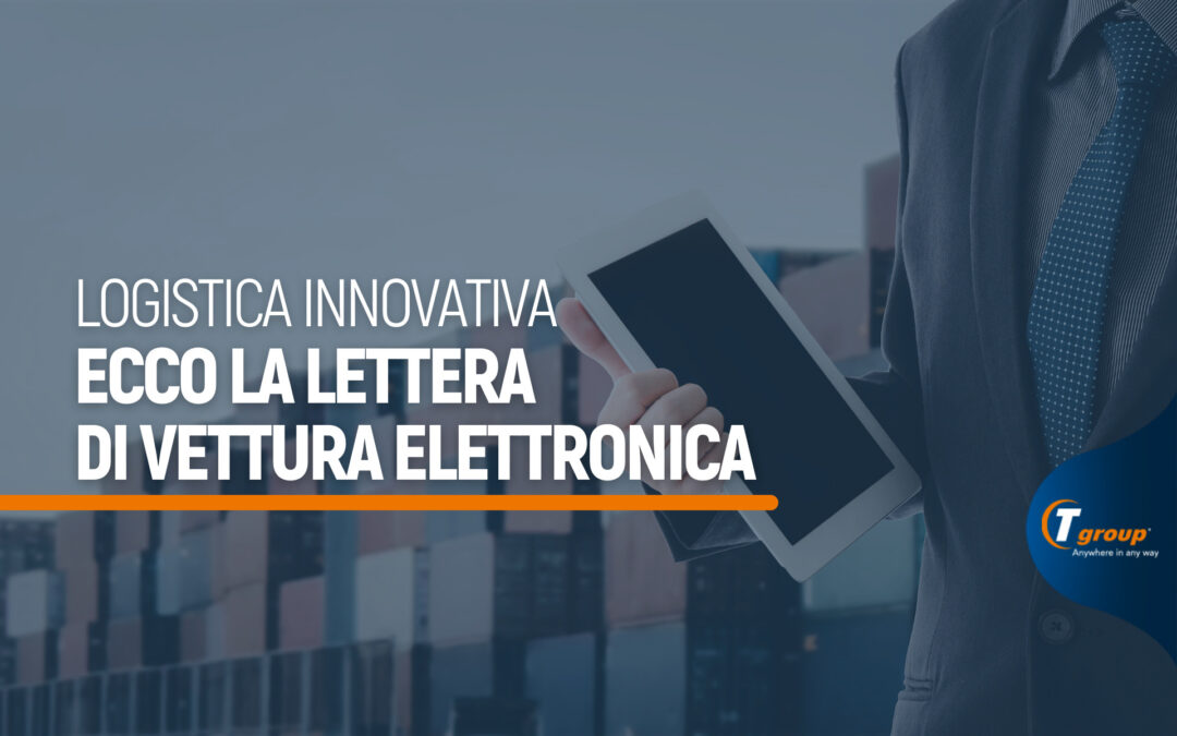 Logistica innovativa, ecco la lettera di vettura elettronica