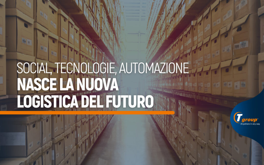 Social, tecnologie e automazione. Nasce la nuova logistica del futuro
