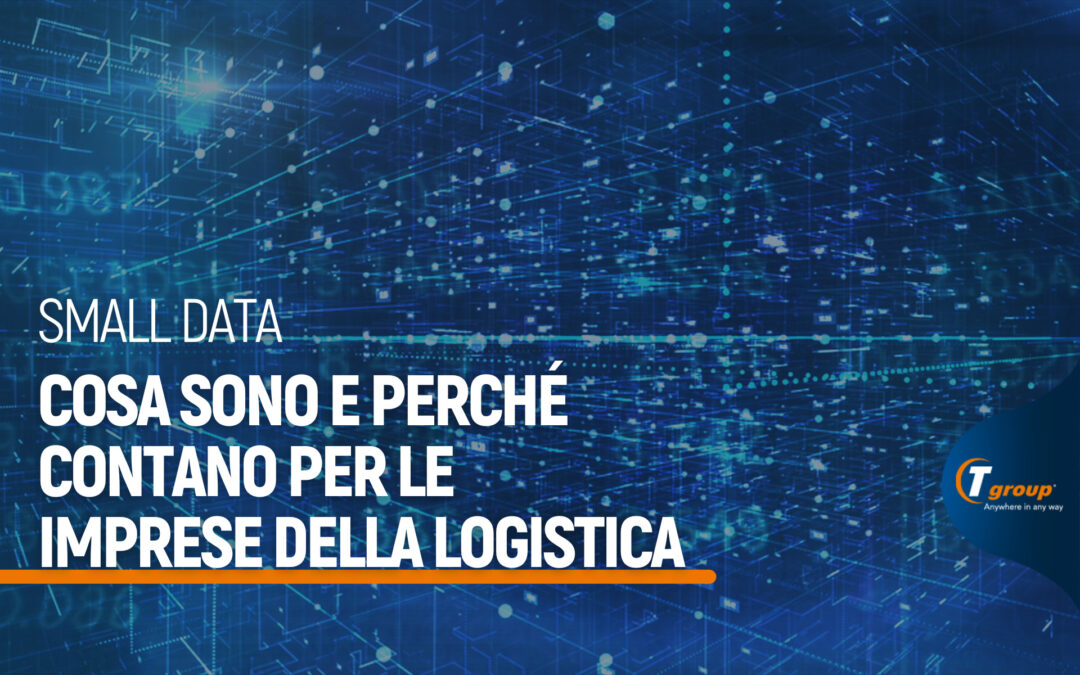 Small data, cosa sono e perché contano per le imprese della logistica